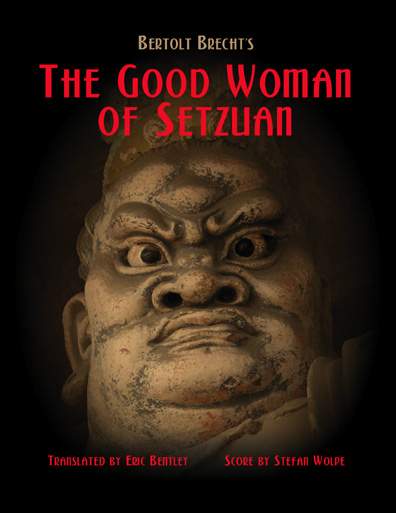 Bertold Brecht's
The Good Woman of Setzuan, Translated by Eric Bentley, Score by Stefan Wolpe