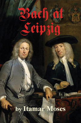 'Bach at Leipzig' by Itamar Moses